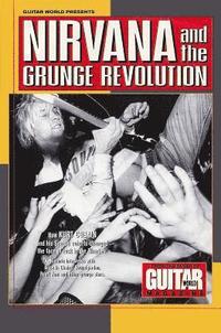 bokomslag Guitar World Presents Nirvana and the Grunge Revolution