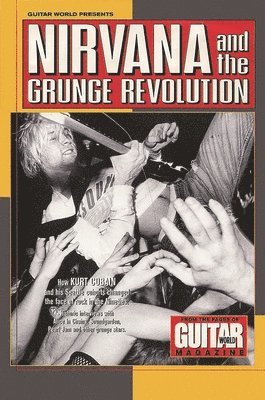 Nirvana - Guitar World Presents Nirvana and the Grunge Revolution, Häftad
