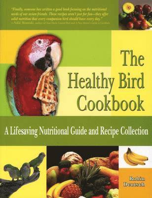 Robin A. Deutsch - Healthy Bird Cookbook, Häftad