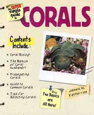 Jim Fatherree - Super Simple Guide to Corals, Häftad
