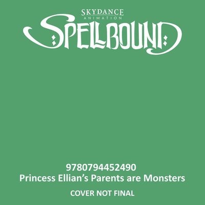 Spellbound: Princess Ellian's Parents are Monsters 1