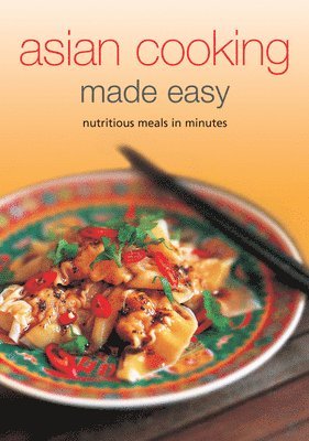 Asian Cooking Made Easy: Nutritious Meals in Minutes