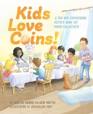 Charles Ghigna, Andi Martin - Kids Love Coins!: A Fun and Educational Picture Book for Young Collectors, Inbunden