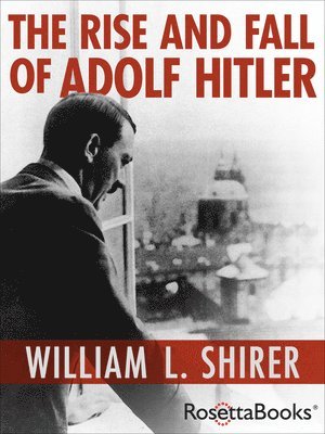 William L. Shirer, William L Shirer - Rise and Fall of Adolf Hitler, Häftad