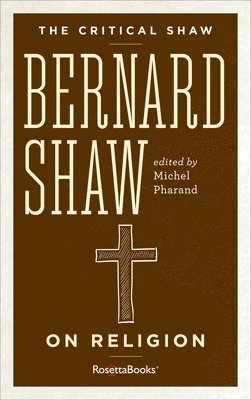 George Bernard Shaw, Michel Pharand - Bernard Shaw on Religion, Häftad