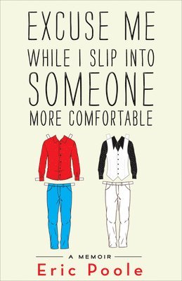 Eric Poole - Excuse Me While I Slip Into Someone More Comfortable, Häftad