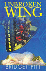 Bridgett Pitt - Unbroken Wing, Häftad