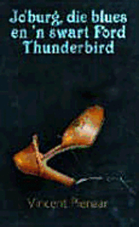 Vincent Pienaar - Jo'Burg, Die Blues En 'n Swart Ford Thunderbird, Häftad
