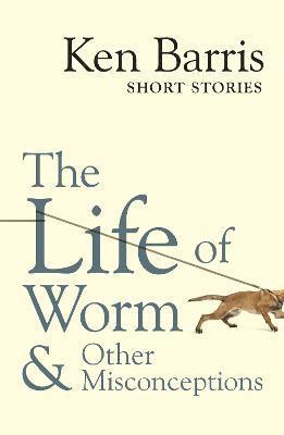 Ken Barris - life of Worm & other misconceptions, Häftad