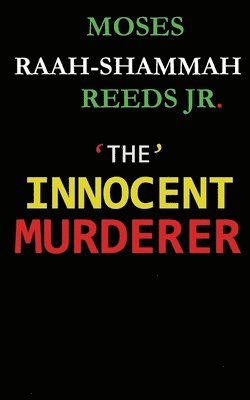 Jr. Reeds, Moses Raah-Shammah - The Innocent Murderer, Häftad