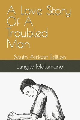 Lungile Malumana - Love Story Of A Troubled Man, Häftad