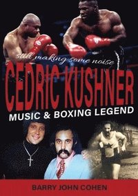 bokomslag The Cedric Kushner Story: Music & Boxing