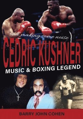 bokomslag The Cedric Kushner Story: Music & Boxing