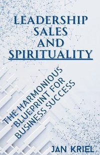bokomslag Leadership, Sales and Spirituality