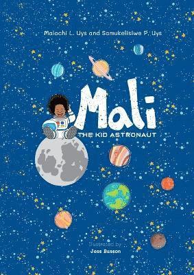 Malachi L Uys, Samukelisiwe P Uys, Malachi L. Uys, Samukelisiwe P. Uys - Mali The Kid Astronaut, Häftad