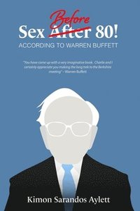 bokomslag Sex Before 80! According to Warren Buffett