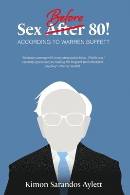 bokomslag Sex Before 80! According to Warren Buffett