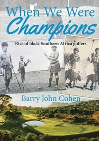 bokomslag When We Were Champions: Breaking down Apartheid
