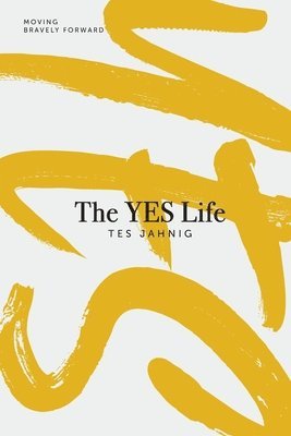 bokomslag The YES Life: Moving Bravely Forward