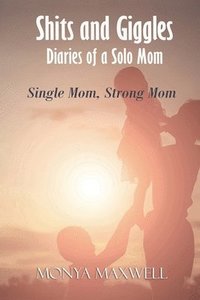 bokomslag Shits and Giggles - Diaries of a Solo Mom