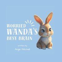 bokomslag Worried Wanda's Busy Brain