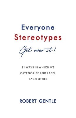 bokomslag Everyone Stereotypes. Get Over It!