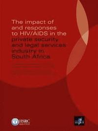 bokomslag The Impact of and Responses to HIV/AIDS in the Private Security and Legal Services Industry in South Africa
