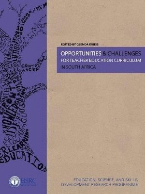Glenda Kruss - Opportunities and Challenges for Teacher Education Curriculum in South Africa, Häftad