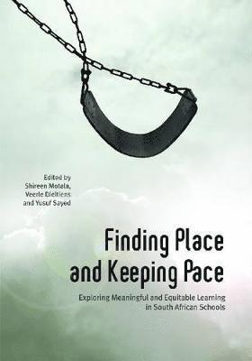 Shireen Motala, Veerle Dieltiens, Yusuf Sayed - Finding Place and Keeping Pace, Häftad