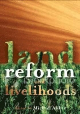 Michael Aliber, Themba Maluleke, Tshililo Manenzhe, Gaynor Paradza, Ben Cousins - Land Reform and Livelihoods, Häftad