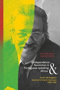 bokomslag Independence and Revolution in Portuguese-Speaking Africa