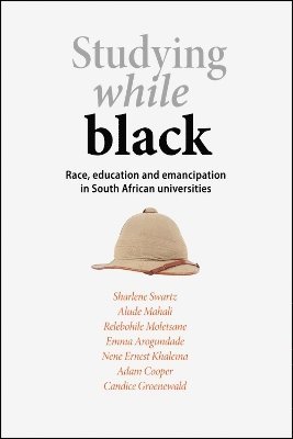 Sharlene Swartz, Alude Mahali, Relebohile Moletsane, Emma Arogundade, Nene Ernest Khalema, Adam Cooper, Candice Groenewald - Studying while black, Häftad