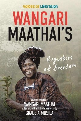 Grace A. Musila - Voices of Liberation – Wangari Maathai, Häftad