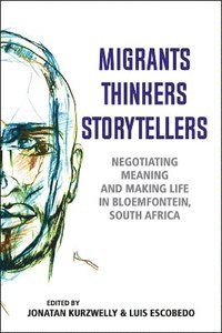 bokomslag Migrants, Thinkers, Storytellers