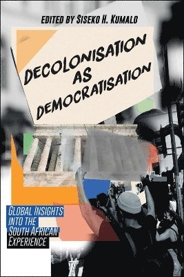 Siseko H. Kumalo - Decolonisation as Democratisation, Häftad