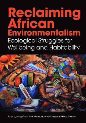 Lesley Green, Frank Matose, Anselmo Matusse, Nikiwe Solomon - Reclaiming African Environmentalism, Häftad
