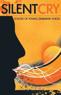 bokomslag Silent Cry. Echoes of Young Zimbabwe Voices