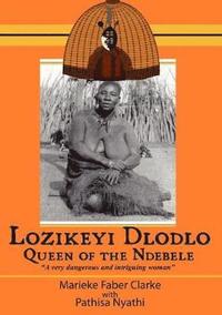 bokomslag Lozikeyi Dlodlo. Queen of the Ndebele