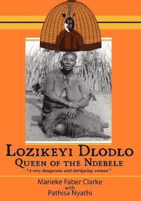 Lozikeyi Dlodlo. Queen of the Ndebele 1