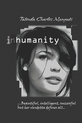 Tatenda Charles Munyuki - Inhumanity, Häftad