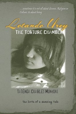 Tatenda Charles Munyuki - Lotando Urey: The Torture Chamber, Häftad