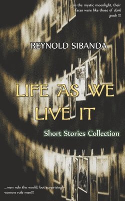 Reynold Sibanda - Life as We Live It: Short Stories Collection, Häftad