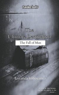 bokomslag The Ultimate Destination: The Fall of Man