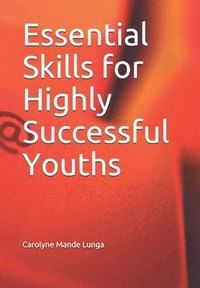 bokomslag Essential Skills for Highly Successful Youths