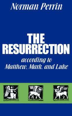 Resurrection According to Matthew, Mark and Luke