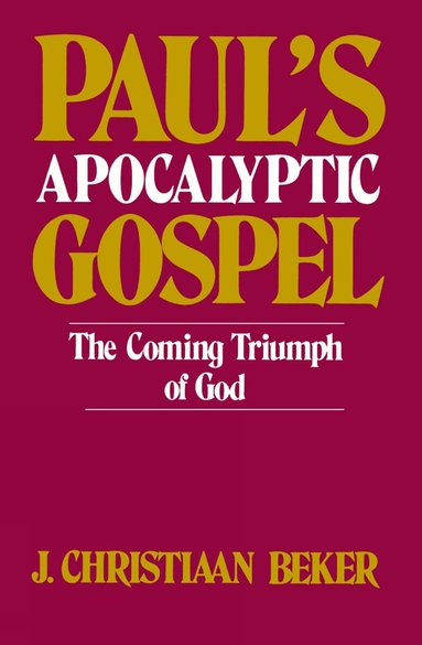 Christiaan Beker, J, J. Christiaan Beker - Paul's Apocalyptic Gospel, Häftad
