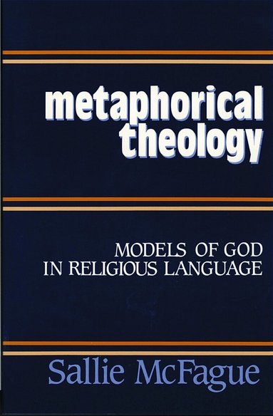 Sallie McFague - Metaphorical Theology, Häftad