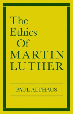 Paul Althaus, Robert C. Schultz - Ethics of Martin Luther, Häftad