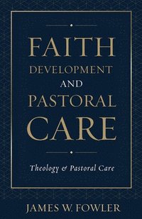 bokomslag Faith Development and Pastoral Care