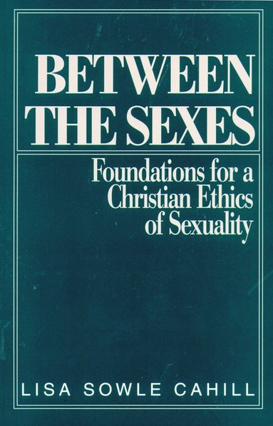 Lisa Sowle Cahill - Between the Sexes, Häftad
